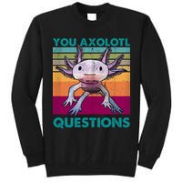 Retro 90s Axolotl Funny You Axolotl Questions Tall Sweatshirt