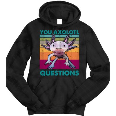 Retro 90s Axolotl Funny You Axolotl Questions Tie Dye Hoodie