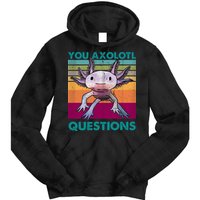 Retro 90s Axolotl Funny You Axolotl Questions Tie Dye Hoodie