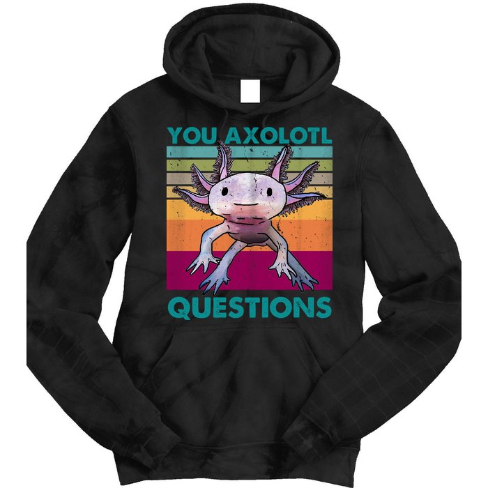 Retro 90s Axolotl Funny You Axolotl Questions Tie Dye Hoodie