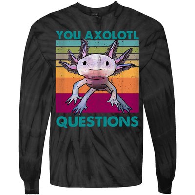 Retro 90s Axolotl Funny You Axolotl Questions Tie-Dye Long Sleeve Shirt