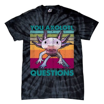 Retro 90s Axolotl Funny You Axolotl Questions Tie-Dye T-Shirt