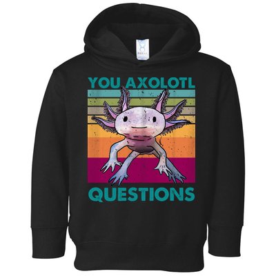 Retro 90s Axolotl Funny You Axolotl Questions Toddler Hoodie