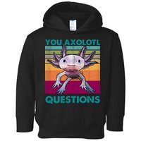 Retro 90s Axolotl Funny You Axolotl Questions Toddler Hoodie
