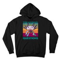 Retro 90s Axolotl Funny You Axolotl Questions Tall Hoodie