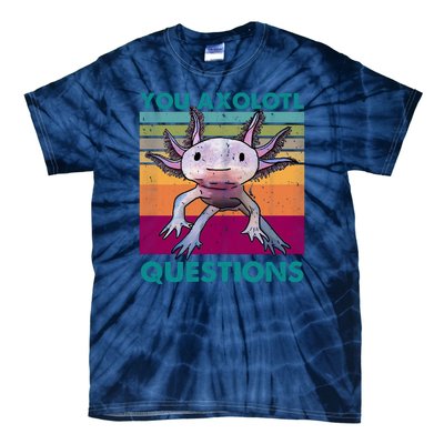 Retro 90s Axolotl Funny You Axolotl Questions Tie-Dye T-Shirt