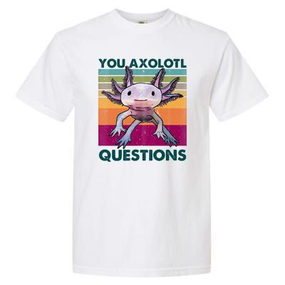 Retro 90s Axolotl Funny You Axolotl Questions Garment-Dyed Heavyweight T-Shirt