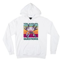 Retro 90s Axolotl Funny You Axolotl Questions Hoodie