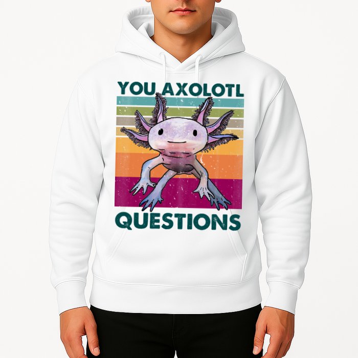 Retro 90s Axolotl Funny You Axolotl Questions Hoodie