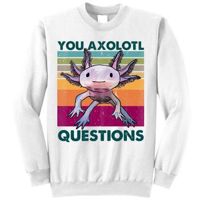 Retro 90s Axolotl Funny You Axolotl Questions Sweatshirt