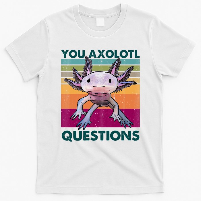 Retro 90s Axolotl Funny You Axolotl Questions T-Shirt