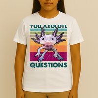 Retro 90s Axolotl Funny You Axolotl Questions T-Shirt