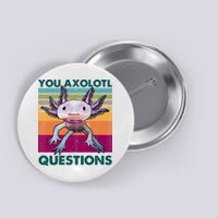 Retro 90s Axolotl Funny You Axolotl Questions Button