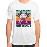 Retro 90s Axolotl Funny You Axolotl Questions Adult ChromaSoft Performance T-Shirt