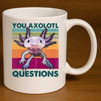 Retro 90s Axolotl Funny You Axolotl Questions 11oz C Handle Ceramic Mug