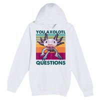 Retro 90s Axolotl Funny You Axolotl Questions Premium Pullover Hoodie