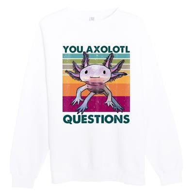 Retro 90s Axolotl Funny You Axolotl Questions Premium Crewneck Sweatshirt