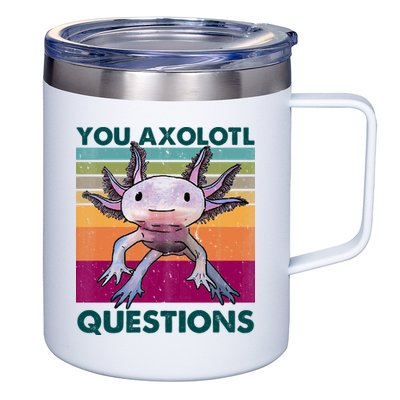 Retro 90s Axolotl Funny You Axolotl Questions 12oz Stainless Steel Coffee Mug