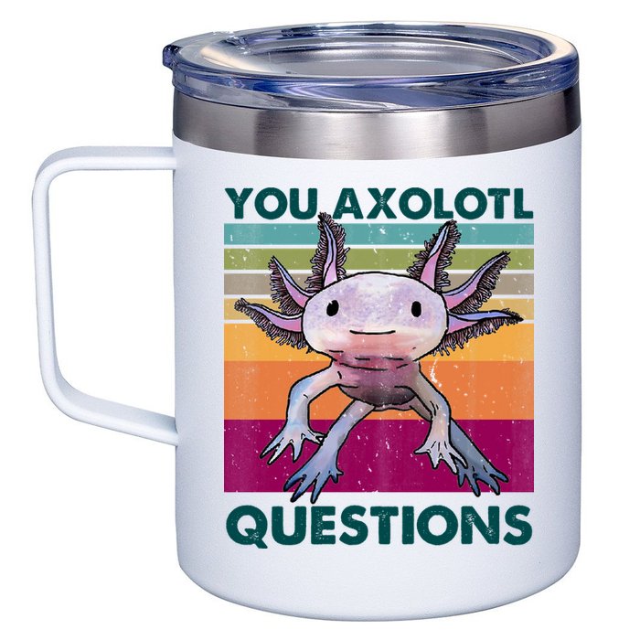 Retro 90s Axolotl Funny You Axolotl Questions 12oz Stainless Steel Coffee Mug