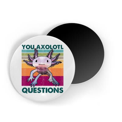 Retro 90s Axolotl Funny You Axolotl Questions Magnet