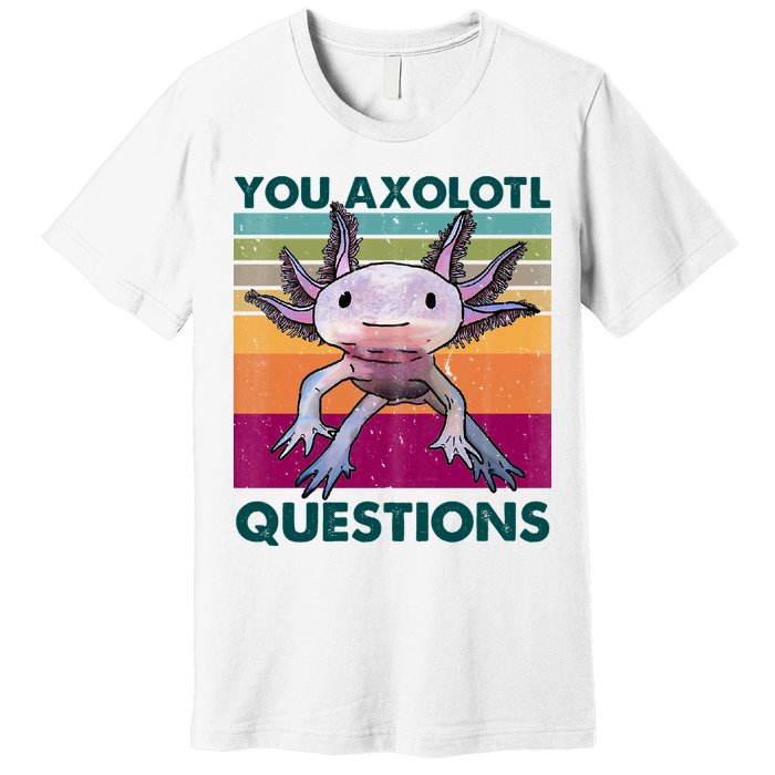 Retro 90s Axolotl Funny You Axolotl Questions Premium T-Shirt