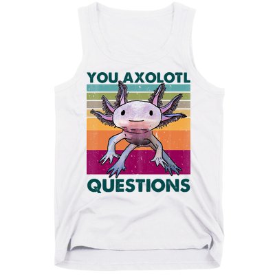 Retro 90s Axolotl Funny You Axolotl Questions Tank Top