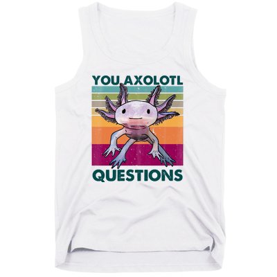 Retro 90s Axolotl Funny You Axolotl Questions Tank Top