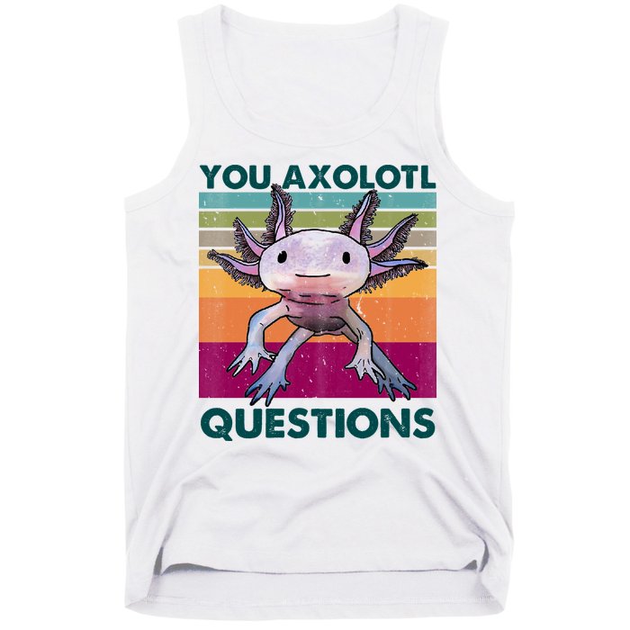 Retro 90s Axolotl Funny You Axolotl Questions Tank Top