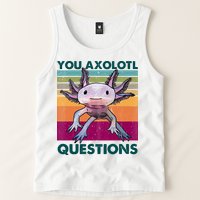 Retro 90s Axolotl Funny You Axolotl Questions Tank Top