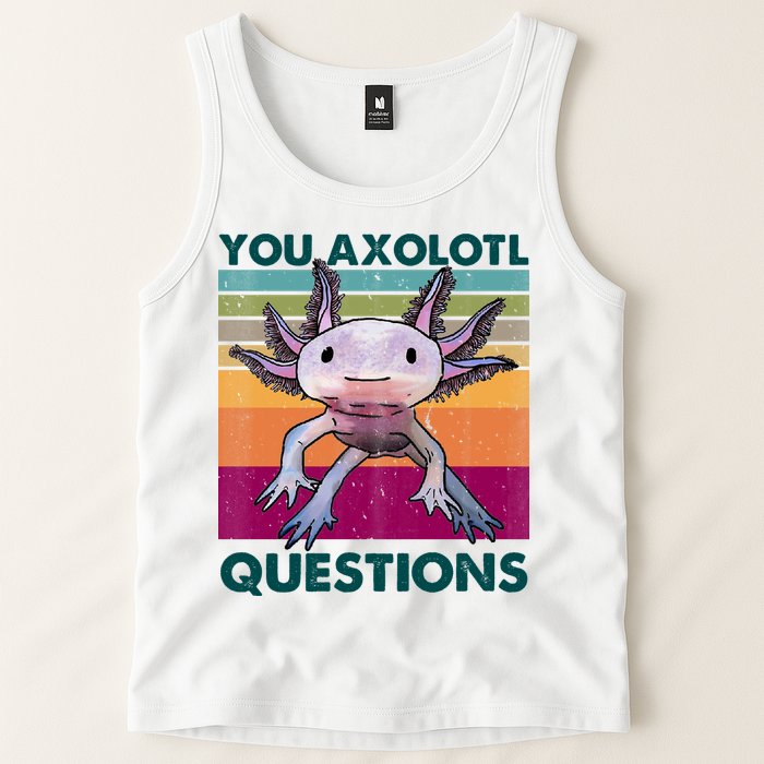 Retro 90s Axolotl Funny You Axolotl Questions Tank Top