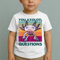 Retro 90s Axolotl Funny You Axolotl Questions Toddler T-Shirt