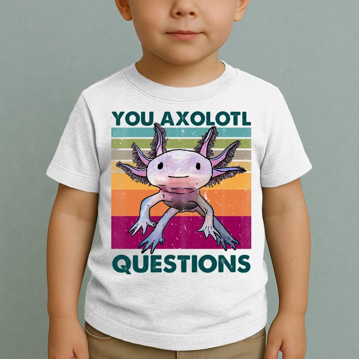 Retro 90s Axolotl Funny You Axolotl Questions Toddler T-Shirt