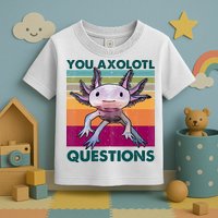 Retro 90s Axolotl Funny You Axolotl Questions Toddler T-Shirt