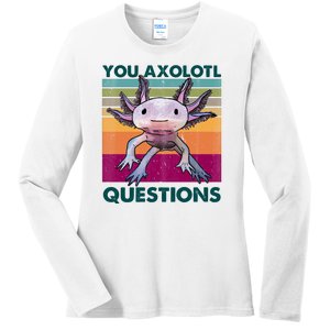 Retro 90s Axolotl Funny You Axolotl Questions Ladies Long Sleeve Shirt