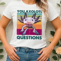 Retro 90s Axolotl Funny You Axolotl Questions Womens T-Shirt