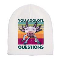 Retro 90s Axolotl Funny You Axolotl Questions Short Acrylic Beanie