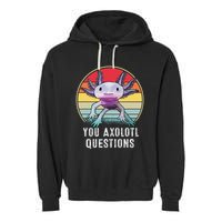 Retro 90s Axolotl Shirt Funny You Axolotl Questions  Garment-Dyed Fleece Hoodie