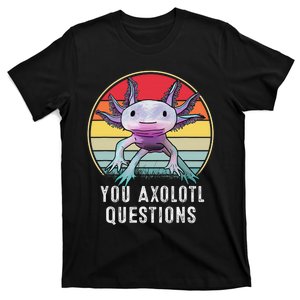 Retro 90s Axolotl Shirt Funny You Axolotl Questions  T-Shirt