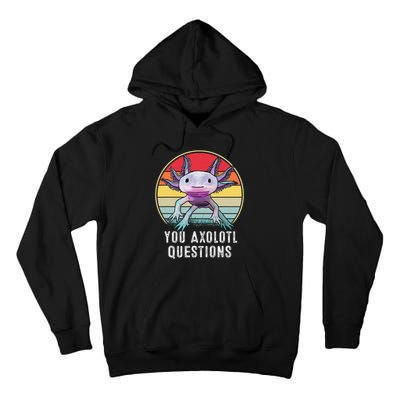 Retro 90s Axolotl Shirt Funny You Axolotl Questions  Tall Hoodie