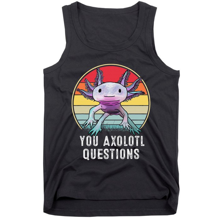 Retro 90s Axolotl Shirt Funny You Axolotl Questions  Tank Top