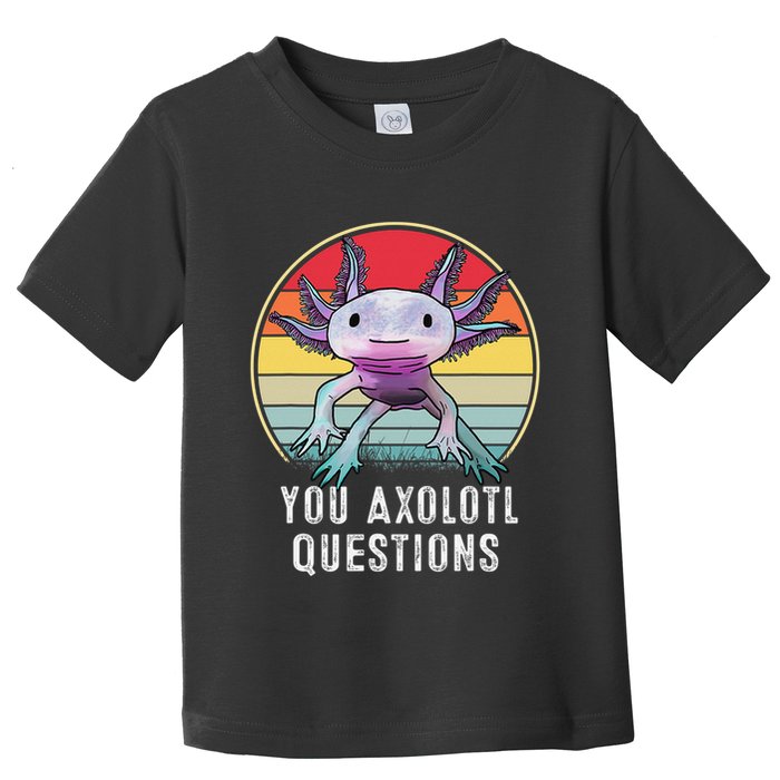 Retro 90s Axolotl Shirt Funny You Axolotl Questions  Toddler T-Shirt