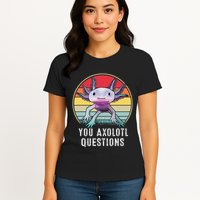 Retro 90s Axolotl Shirt Funny You Axolotl Questions  Womens T-Shirt