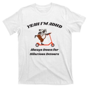 Raccoon Adhd Always Down For Hilarious Detours T-Shirt