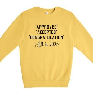 Retro Approved Accepted Congratulation All In 2025 Funny Premium Crewneck Sweatshirt