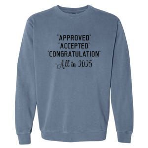 Retro Approved Accepted Congratulation All In 2025 Funny Garment-Dyed Sweatshirt