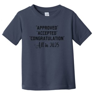 Retro Approved Accepted Congratulation All In 2025 Funny Toddler T-Shirt