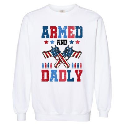 Retro Armed And Dadly FatherS Day Dad 4th Of July Usa Flag Garment-Dyed Sweatshirt