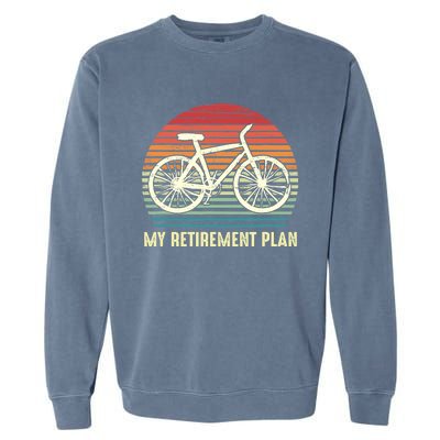 Riding a Bike Is My Retirement Plan Vintage Bicycle Rider Garment-Dyed Sweatshirt