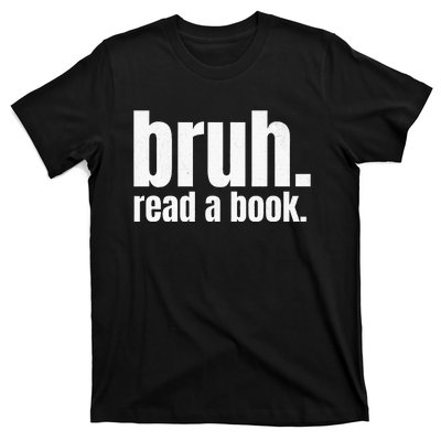 Read A Book Bruh English Teacher Reading Literature T-Shirt