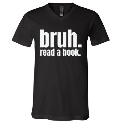 Read A Book Bruh English Teacher Reading Literature V-Neck T-Shirt